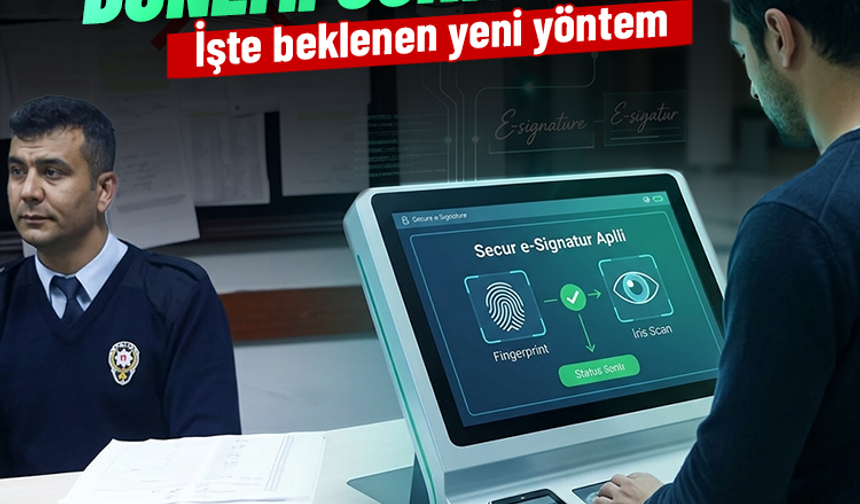 Karakola imza atmaya gitme dönemi sona eriyor: İşte beklenen yeni yöntem