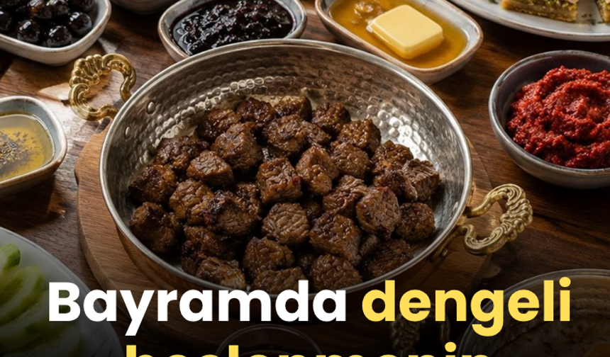 Bayramda dengeli beslenmenin anahtarı