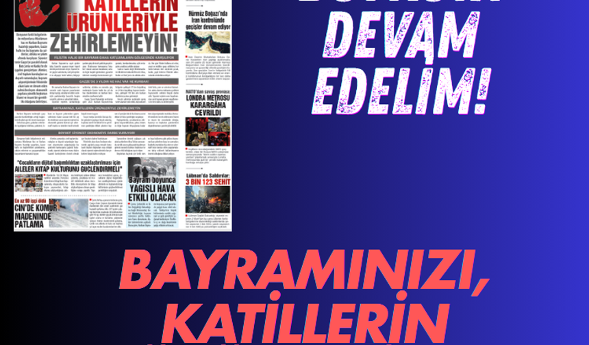 Boykota devam edelim! BAYRAMINIZI,  KATİLLERİN ÜRÜNLERİYLE ZEHİRLEMEYİN!