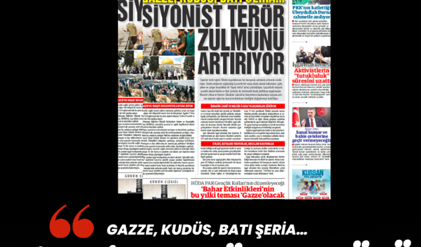 Gazze, Kudüs, Batı Şeria…  SİYONİST TERÖR  ZULMÜNÜ ARTIRIYOR