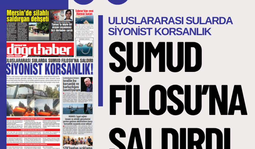 ULUSLARARASI SULARDA SİYONİST KORSANLIK: SUMUD FİLOSU’NA SALDIRDI