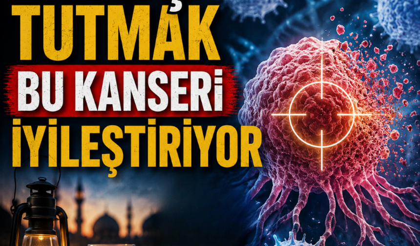 Oruç tutmak bu kanseri iyileştiriyor