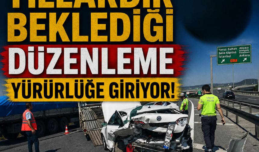 Araç sahiplerinin yıllardır beklediği düzenleme yürürlüğe giriyor