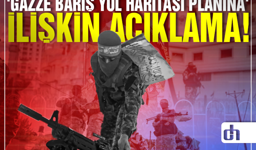 HAMAS'tan 'Gazze barış yol haritası planına' ilişkin açıklama!