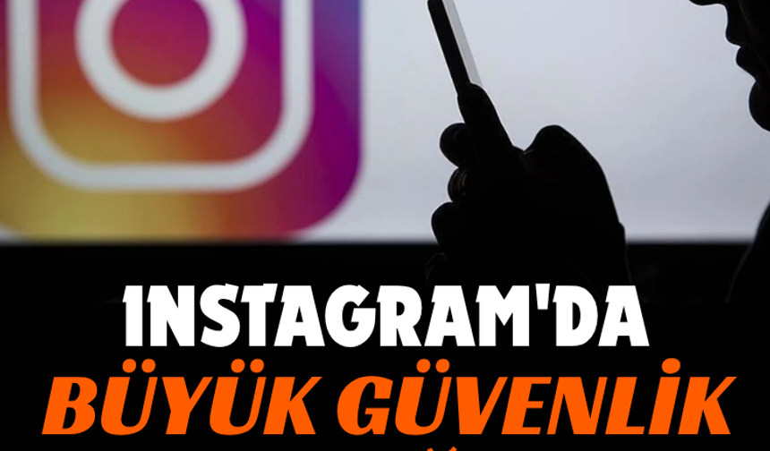 Instagram'da büyük güvenlik açığı!