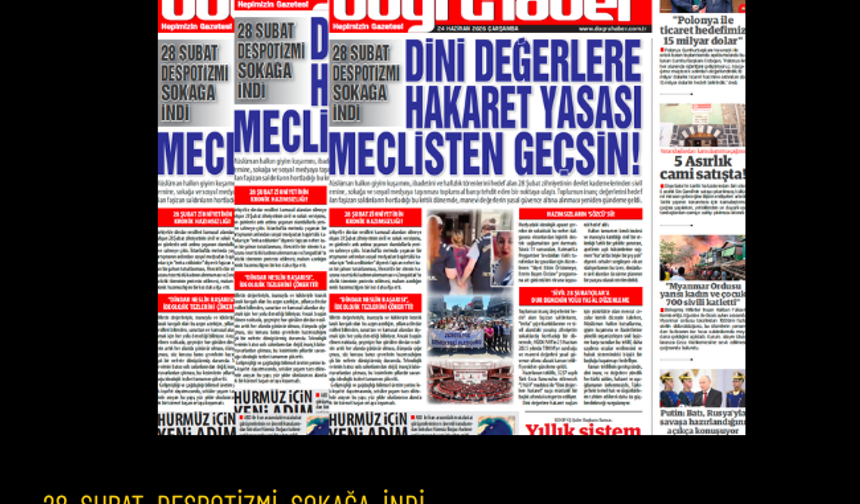 28 ŞUBAT DESPOTİZMİ SOKAĞA İNDİ  DİNİ DEĞERLERE HAKARET YASASI MECLİSTEN GEÇSİN!