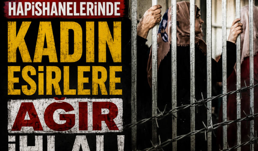 israil hapishanelerinde kadın esirlere ağır ihlal