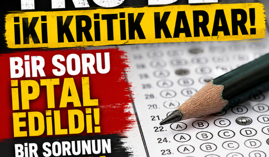 YKS'de iki kritik karar! Bir soru iptal edildi, bir sorunun cevabı değişti