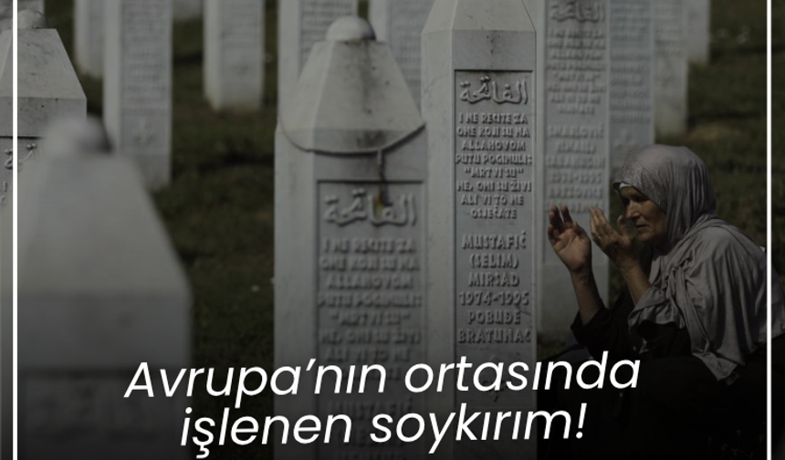Avrupa’nın ortasında işlenen soykırım! SREBRENİTSA