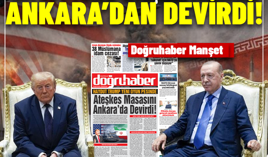 HAYDUT TRUMP ATEŞKES MASASINI ANKARA’DAN DEVİRDİ!