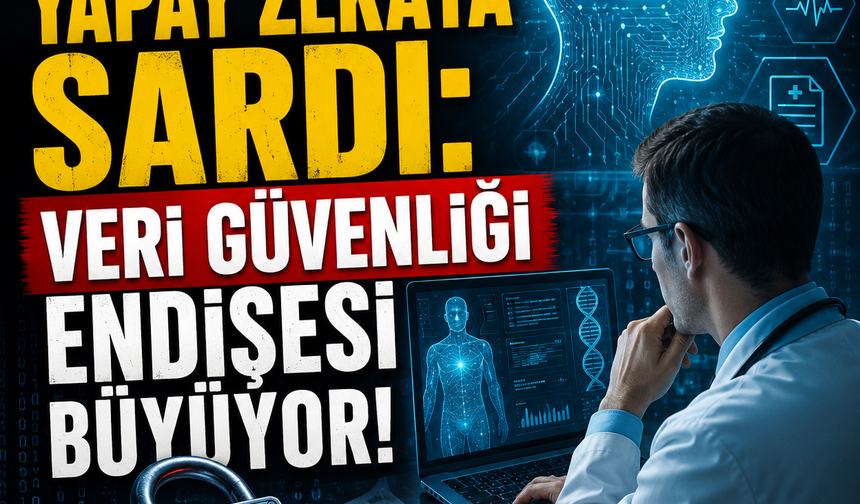 Doktorlar yapay zekâya sardı: Veri güvenliği endişesi büyüyor!