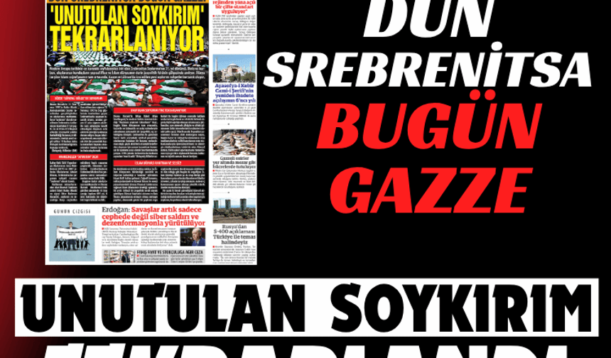 DÜN SREBRENİTSA BUGÜN GAZZE: UNUTULAN SOYKIRIM TEKRARLANDI