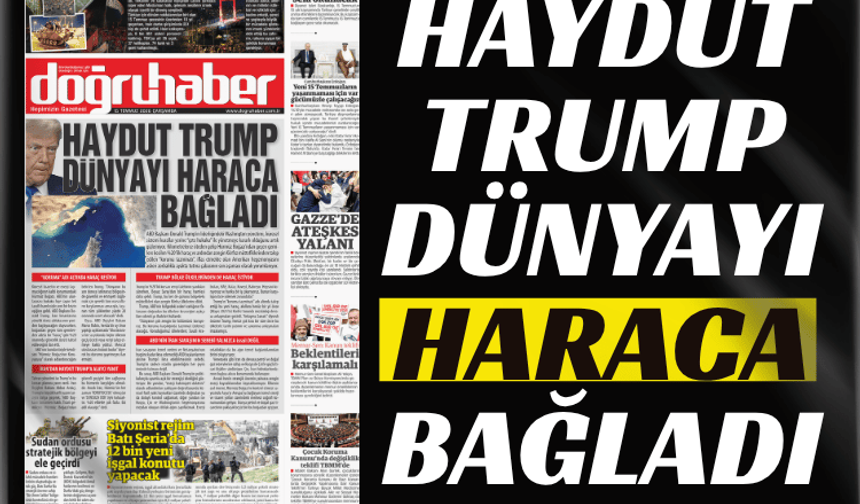HAYDUT TRUMP DÜNYAYI HARACA BAĞLADI