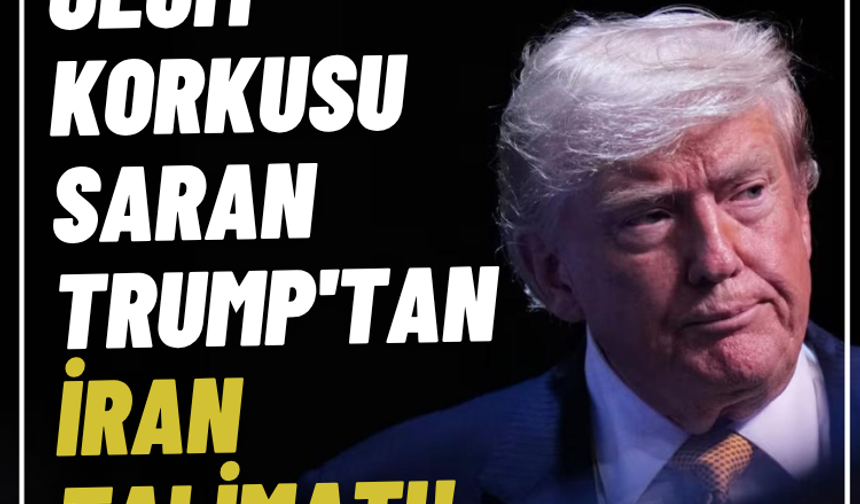 Ölüm korkusu saran Trump'tan İran talimatı!