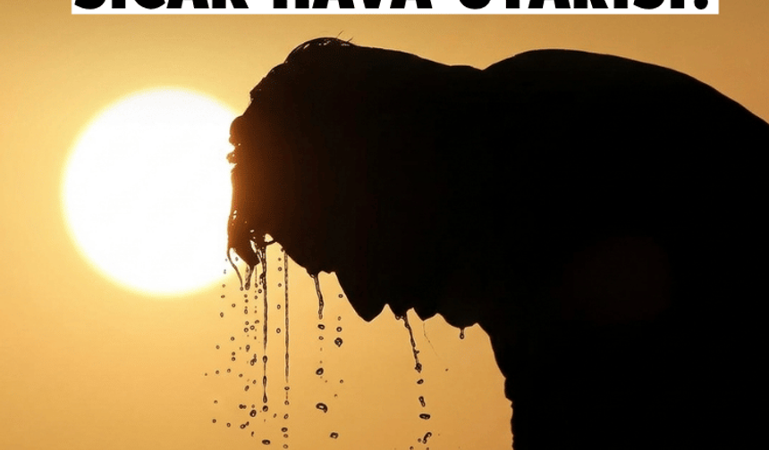 İç hastalıkları uzmanından sıcak hava uyarısı!