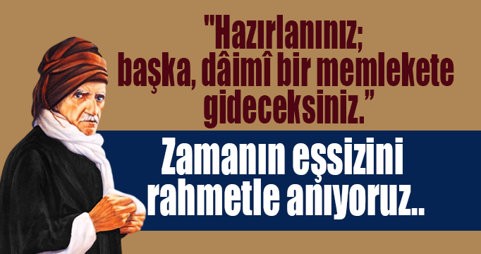 Bediüzzaman Said Nursi'yi rahmetle anıyoruz