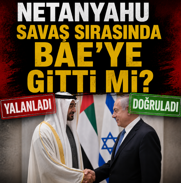 Netanyahu savaş sırasında BAE'ye gitti mi? Biri doğruladı diğeri yalanladı