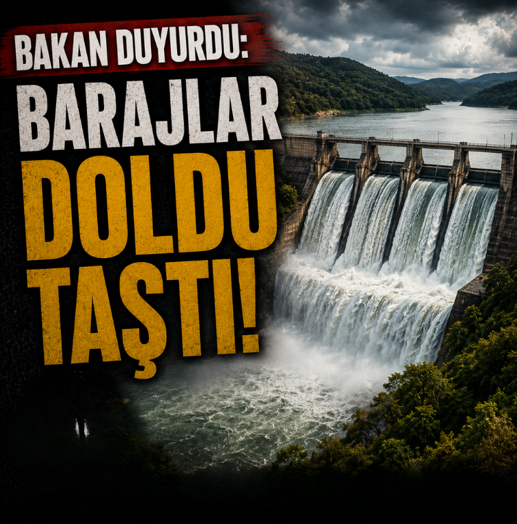 Bakan duyurdu: Barajlar doldu taştı