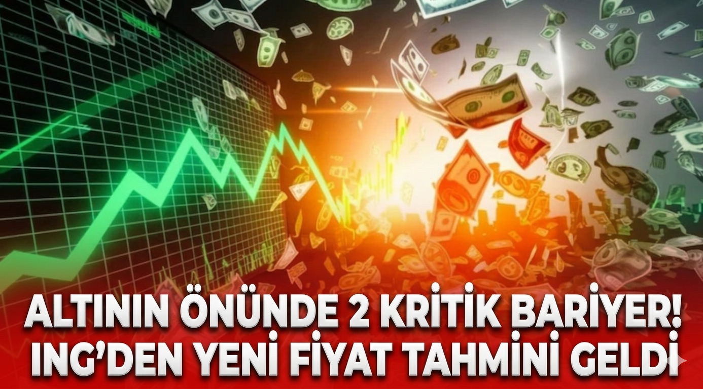 Altının önünde 2 kritik bariyer! ING'den yeni fiyat tahmini geldi