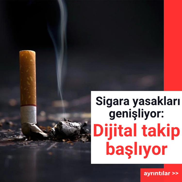Sigara yasakları genişliyor: Dijital takip başlıyor