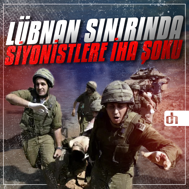 Lübnan Sınırında israil Askerlerine İHA şoku!