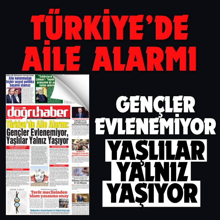 TÜRKİYE’DE AİLE ALARMI: GENÇLER EVLENEMİYOR, YAŞLILAR YALNIZ YAŞIYOR