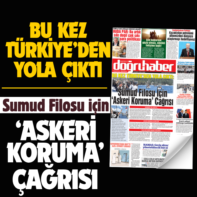 BU KEZ TÜRKİYE’DEN YOLA ÇIKTI:  SUMUD FİLOSU İÇİN 'ASKERİ KORUMA' ÇAĞRISI