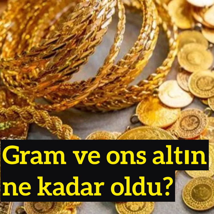 Gram ve ons altın ne kadar oldu?