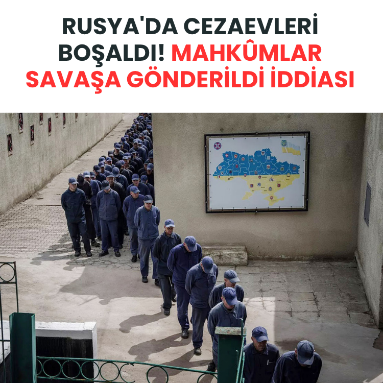 Rusya'da cezaevleri boşaldı! Mahkûmlar savaşa gönderildi iddiası