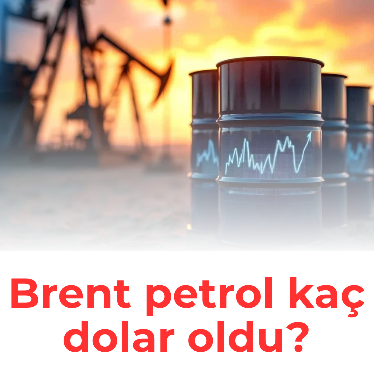 Brent petrol kaç dolar oldu?