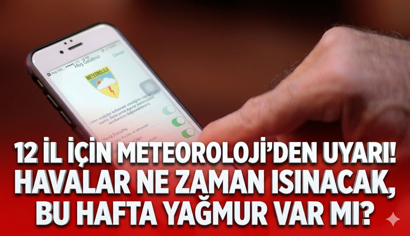 12 il için Meteoroloji'den uyarı! Havalar ne zaman ısınacak, bu hafta yağmur var mı?