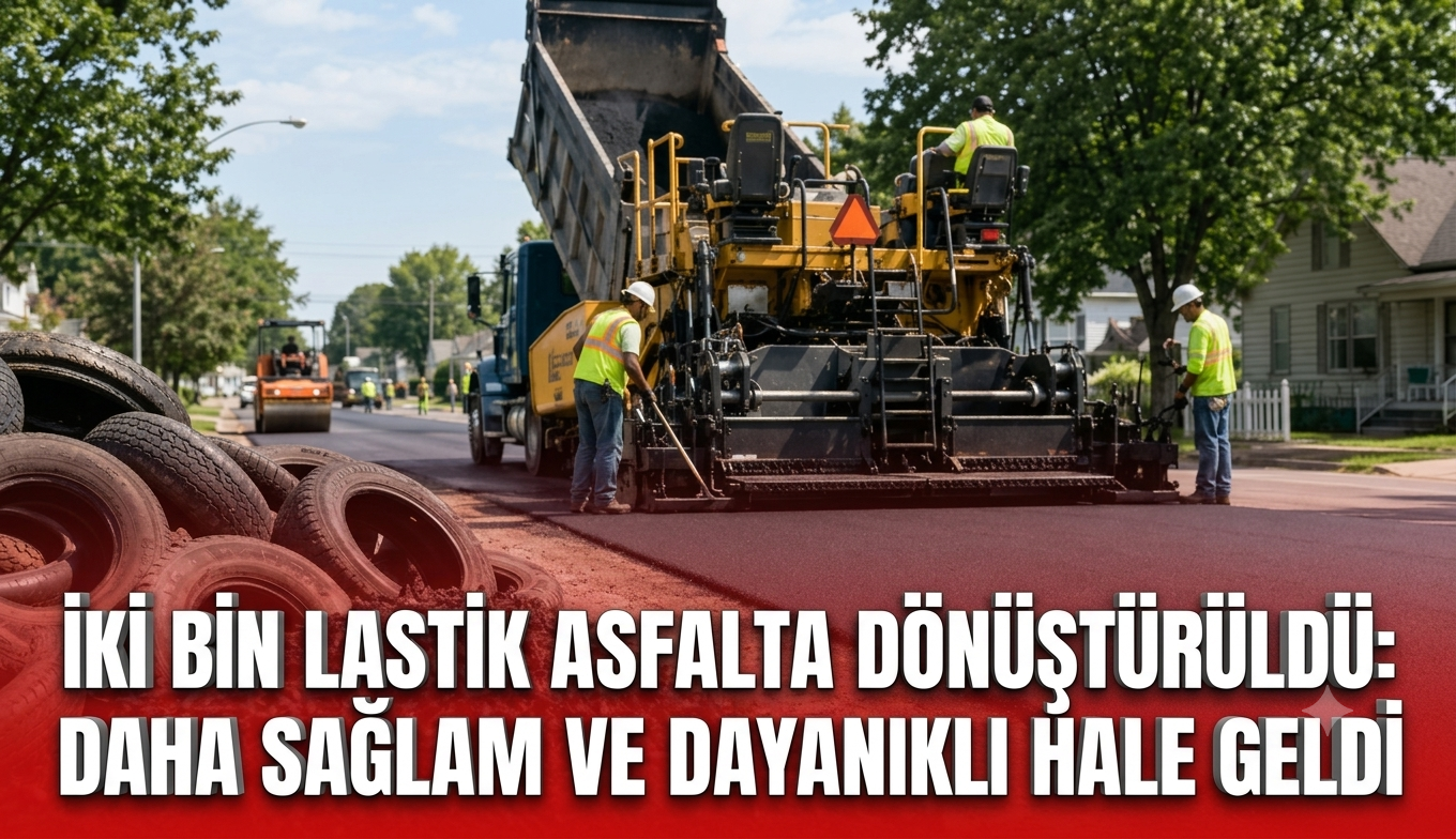 İki bin lastik asfalta dönüştürüldü: Daha sağlam ve dayanıklı hale geldi